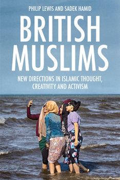 Paperback British Muslims: New Directions in Islamic Thought, Creativity and Activism Book