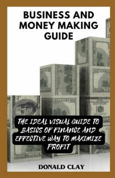 Paperback Business And Money Making Guide: The Ultimate Visual Guide to Basics of Finance Book