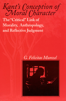 Hardcover Kant's Conception of Moral Character: The "Critical" Link of Morality, Anthropology, and Reflective Judgment Book