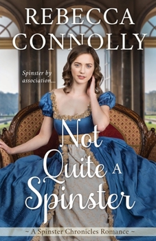 Not Quite a Spinster - Book #8 of the Spinster Chronicles