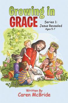 Paperback Growing in Grace: Series 1: Jesus Revealed Book