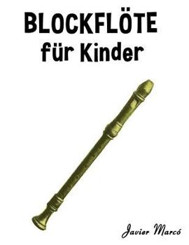 Blockfl�te F�r Kinder: Weihnachtslieder, Klassische Musik, Kinderlieder, Traditionelle Lieder Und Volkslieder!