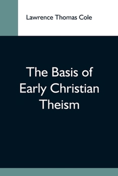 Paperback The Basis Of Early Christian Theism Book