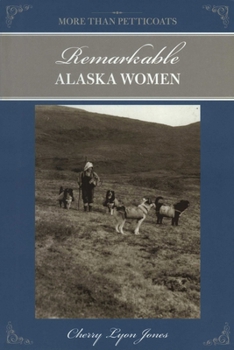 More than Petticoats: Remarkable Alaska Women (More than Petticoats Series) - Book  of the More than Petticoats