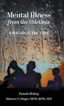Hardcover Mental Illness from the Sidelines: Navigating The Cave Book