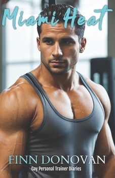 Miami Heat: Gay Personal Trainer Diaries