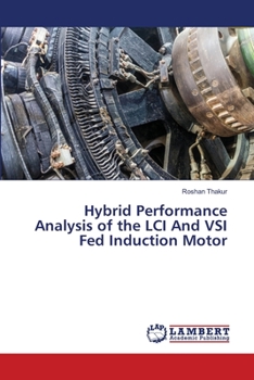 Paperback Hybrid Performance Analysis of the LCI And VSI Fed Induction Motor Book