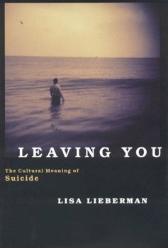 Hardcover Leaving You: The Cultural Meaning of Suicide Book