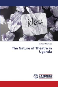 Paperback The Nature of Theatre in Uganda Book