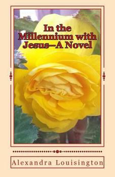 Paperback In the Millennium with Jesus--A Novel Book