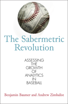 Hardcover The Sabermetric Revolution: Assessing the Growth of Analytics in Baseball Book
