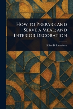 Paperback How to Prepare and Serve a Meal; and Interior Decoration Book