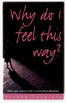 Paperback Why Do I Feel This Way?: What Every Women Needs to Know about Depression Book