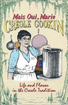 Ring-bound Mais Oui, Marie: Creole Cookin - Life and Flavor in the Creole Tradition : A Cookbook Filled with Authentic Creole Recipes and Stories Book