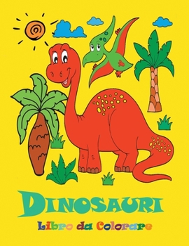 Paperback Dinosauri Libro da Colorare: Bellissimi dinosauri da colorare - Libro da colorare per bambini dai 4 agli 8 anni [Italian] Book