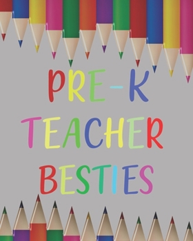 Pre-K Teacher Besties: Teacher Appreciation Notebook Or Journal