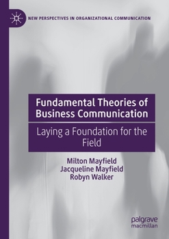 Paperback Fundamental Theories of Business Communication: Laying a Foundation for the Field Book