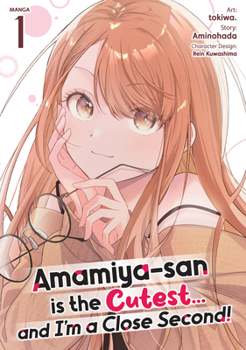 Paperback Amamiya-San Is the Cutest...and I'm a Close Second! (Manga) Vol. 1 Book