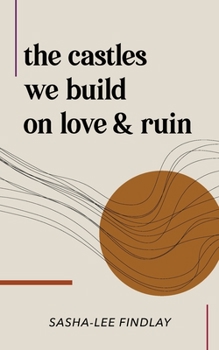 Paperback The Castles We Build On Love & Ruin Book