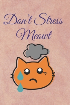 Don't Stress Meowt: Punny Journal Notebook Diary 6" x 9" 120 lined pages