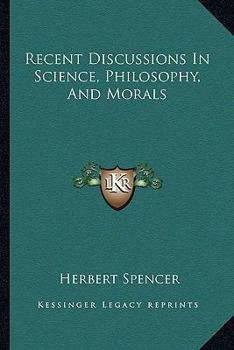 Paperback Recent Discussions In Science, Philosophy, And Morals Book