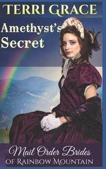 Amethyst's Secret - Book #7 of the Mail Order Brides of Rainbow Mountain