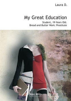 Paperback My Great Education: Student. 19-Years Old. Bread-and-Butter Work: Prostitute Book