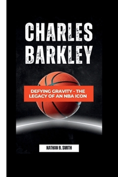 Paperback Charles Barkley: Defying Gravity - The Legacy of an NBA Icon Book