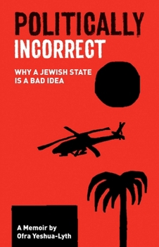 Paperback Politically Incorrect: Why a Jewish State Is a Bad Idea Book