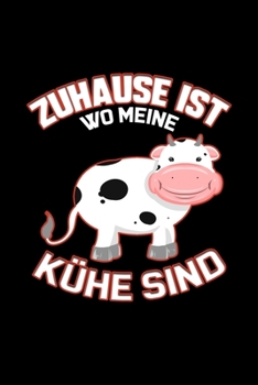 Zuhause Ist Wo Meine K�he Sind: Liniertes Notizbuch A5 - Landwirt Traktor Bauer Notizheft I Kuh Bauer I K�he Landwirtschaft Dorf Geschenk