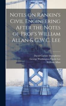 Hardcover Notes on Rankin's Civil Engineering After the Notes of Prof's William Allan & G.W.C. Lee Book