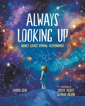 Hardcover Always Looking Up: Nancy Grace Roman, Astronomer Book