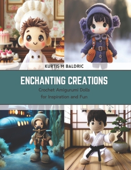 Paperback Enchanting Creations: Crochet Amigurumi Dolls for Inspiration and Fun Book