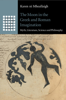 Paperback The Moon in the Greek and Roman Imagination: Myth, Literature, Science and Philosophy Book