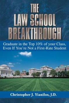 Paperback The Law School Breakthrough: Graduate in the Top 10% of Your Class, Even If You're Not a First-Rate Student Book