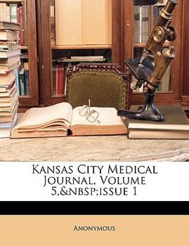 Paperback Kansas City Medical Journal, Volume 5, Issue 1 Book