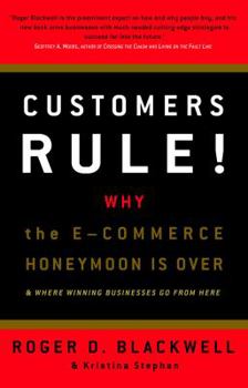 Hardcover Customers Rule!: Why the E-Commerce Honeymoon Is Over & Where Winning Businesses Go from Here Book