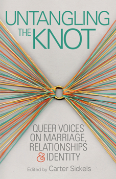 Paperback Untangling the Knot: Queer Voices on Marriage, Relationships & Identity Book