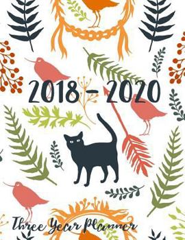 2018 - 2020 Three Year Planner: Monthly Schedule Organizer - Agenda Planner For The Next Three Years, 36 Months Calendar, Appointment Notebook, ... Year Monthly Calendar Planner) (Volume 1)