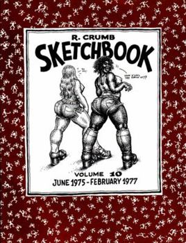 The R. Crumb Sketchbook Vol. 10: June 1975-February 1977 - Book #10 of the R. Crumb Sketchbook