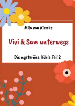 Vivi und Sam unterwegs: Die mysteriöse Höhle Teil 2 (German Edition)