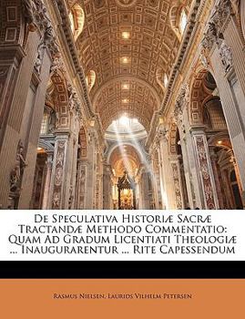 Paperback de Speculativa Historiae Sacrae Tractandae Methodo Commentatio: Quam Ad Gradum Licentiati Theologiae ... Inaugurarentur ... Rite Capessendum [Latin] Book