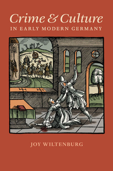 Crime and Culture in Early Modern Germany - Book  of the Studies in Early Modern German History