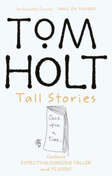 Tall Stories: Omnibus 5 - Book #5 of the Tom Holt Omnibus