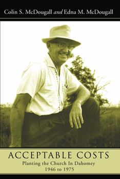 Acceptable Costs: Planting the Church in Dahomey, 1946 to 1975