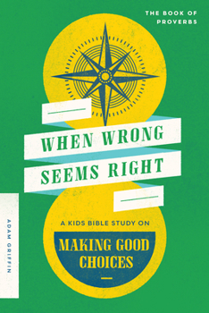 Paperback When Wrong Seems Right: A Kids Bible Study on Making Good Choices Book