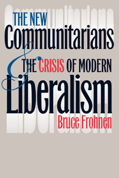 Hardcover The New Communitarians and the Crisis of Modern Liberalism Book