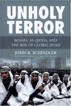 Hardcover Unholy Terror: Bosnia, Al-Qa'ida, and the Rise of Global Jihad Book