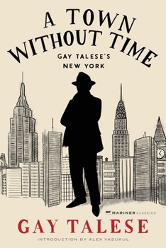 Hardcover A Town Without Time: Gay Talese's New York Book