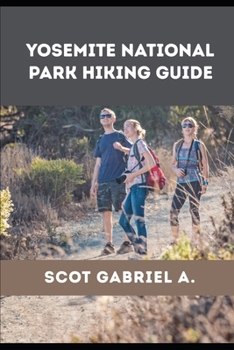 YOSEMITE NATIONAL PARK HIKING GUIDE (The Explorer’s Hiking Collection)